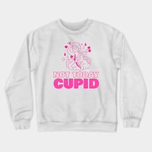 Not today Cupid Crewneck Sweatshirt